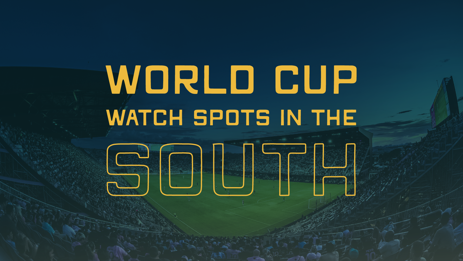 Where to Watch the World Cup in the South
